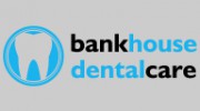 Bankhouse Dental Care